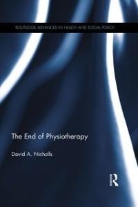The End of Physiotherapy - David A. Nicholls