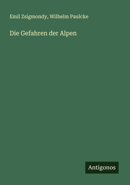 Die Gefahren der Alpen - Emil Zsigmondy, Wilhelm Paulcke