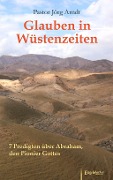 Cover-Bild zum Titel 'Glauben in Wüstenzeiten' von 'Jörg Arndt'