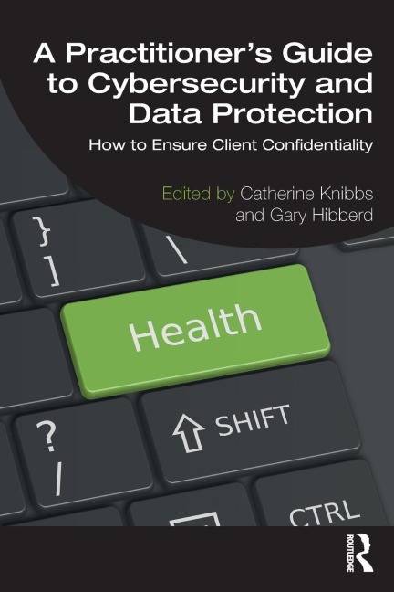 A Practitioner's Guide to Cybersecurity and Data Protection - 