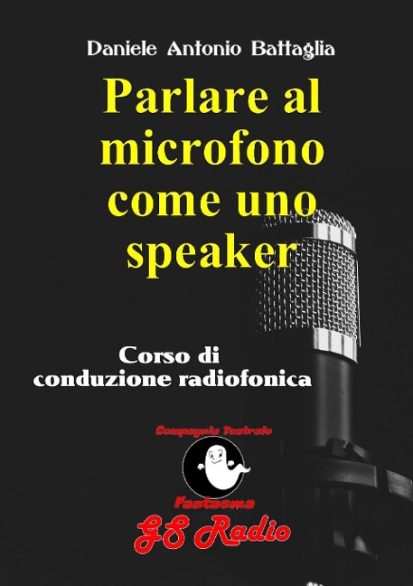 Parlare al microfono come uno speaker - Corso di conduzione radiofonica - Daniele Antonio Battaglia