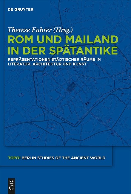 Rom und Mailand in der Spätantike - 
