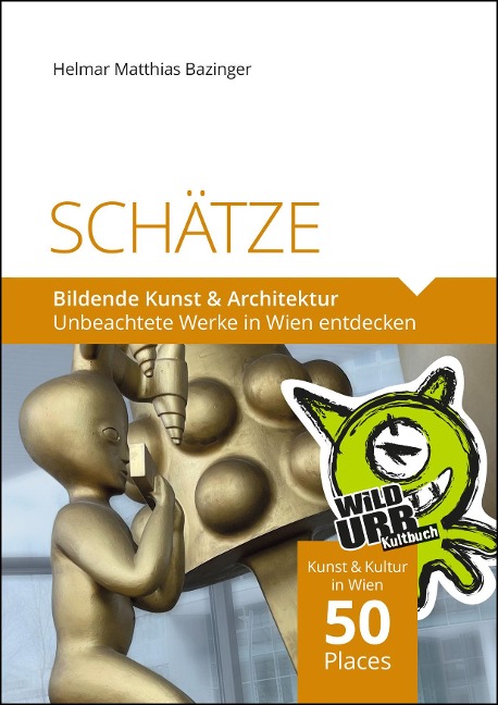 SCHÄTZE - Bildende Kunst & Architektur - Helmar Matthias Bazinger