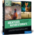 Abenteuer Naturfotografie - Markus Botzek, Frank Brehe