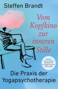 Cover-Bild zum Titel 'Vom Kopfkino zur inneren Stille' von 'Steffen Brandt'