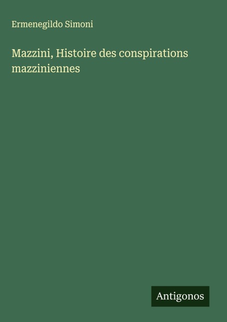 Mazzini, Histoire des conspirations mazziniennes - Ermenegildo Simoni
