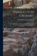 Cover-Bild zum Titel 'Paroles D'un Croyant: Le Livre Du Peuple. Une Voix De Prison. Du Passé Et De L'avenir Du Peuple. De L'esclavage Moderne ...' von 'Félicité Robert De Lamennais'