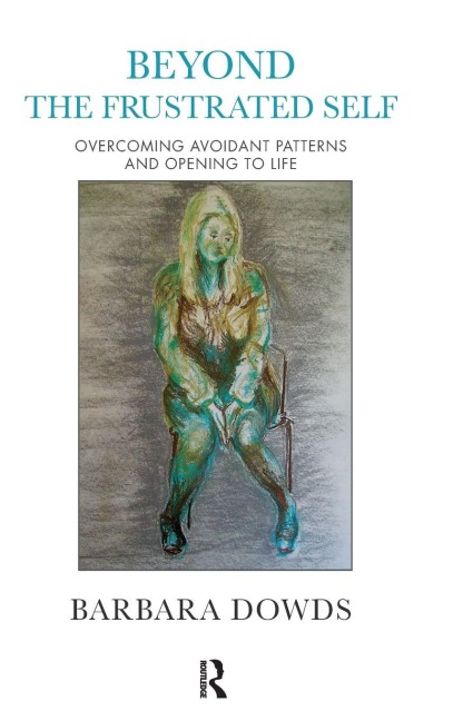 Beyond the Frustrated Self - Barbara Dowds