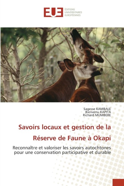 Savoirs locaux et gestion de la Réserve de Faune à Okapi - Sagesse Kambale, Bienvenu Kapita, Richard Mumbere