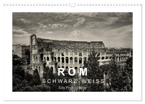 Rom in schwarz - weiss (Wandkalender 2025 DIN A3 quer), CALVENDO Monatskalender - Silly Photography