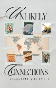 Unlikely Connections - Charlotte-Ann Lyons