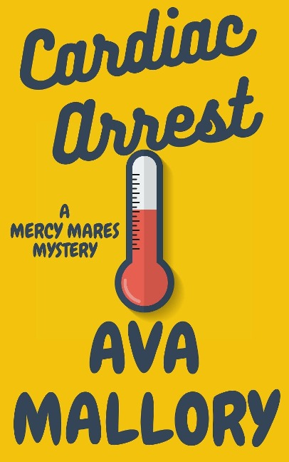 Cardiac Arrest (Mercy Mares Mystery, #11) - Ava Mallory