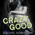 Cover-Bild zum Titel 'Crazy Good' von 'Rachel Robinson'