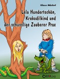 Cover-Bild zum Titel 'Lela Hundertschön, Krokodilkind und der schusslige Zauberer Prax' von 'Klaus Möckel'