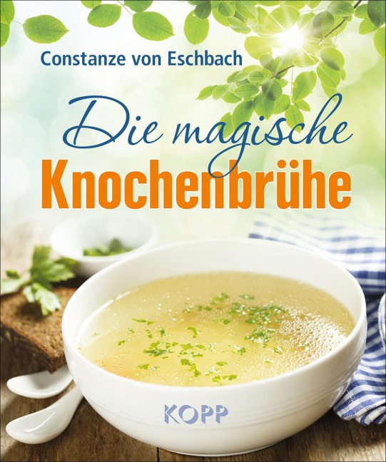 Die magische Knochenbrühe - Constanze von Eschbach