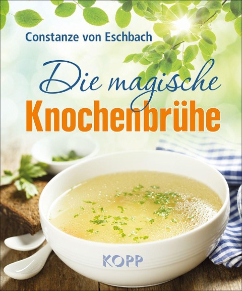 Die magische Knochenbrühe - Constanze von Eschbach