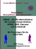 DMAE - die Wundersubstanz - Für Lernen, Konzentration, ADHS, ADS, Demenz, Schönheit - Mit Praxistipp - Sonja Schoch