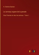 Cover-Bild zum Titel 'Le cerveau organe de la pensée' von 'H. Charlton Bastian'