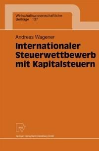 Internationaler Steuerwettbewerb mit Kapitalsteuern - Andreas Wagener