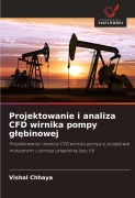 Cover-Bild zum Titel 'Projektowanie i analiza CFD wirnika pompy g¿¿binowej' von 'Vishal Chhaya'