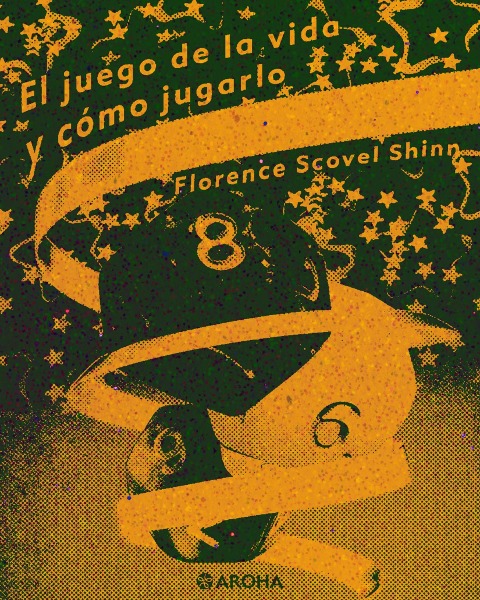 El juego de la vida y cómo jugarlo - Florence Scovel Shinn