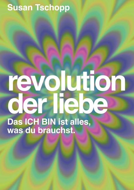 Revolution der Liebe - Susan Tschopp