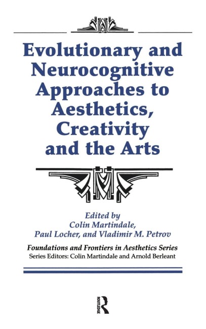 Evolutionary and Neurocognitive Approaches to Aesthetics, Creativity and the Arts - Colin Martindale, Paul Locher, Vladimir Petrov
