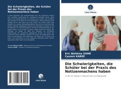 Die Schwierigkeiten, die Schüler bei der Praxis des Notizenmachens haben - Eric Walièma Somé, Casimir Kabré
