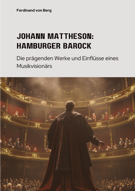 Johann Mattheson: Hamburger Barock - Ferdinand von Berg