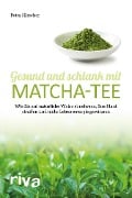 Cover-Bild zum Titel 'Gesund und schlank mit Matcha-Tee' von 'Petra Hirscher'