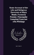 Cover-Bild zum Titel 'Some Account of the Life and Religious Exercises of Mary Neale, Formerly Peisley. Principally Compiled From her own Writings' von 'Mary Neale'