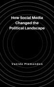 Cover-Bild zum Titel 'How Social Media Changed the Political Landscape' von 'Vanida Plamondon'