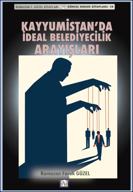 Kayyumistan'da Ideal Belediyecilik Arayislari - Ramazan Faruk Güzel