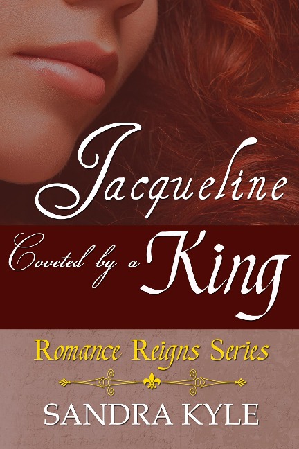 Jacqueline: Coveted By A King (Romance Reigns, #1) - Sandra Kyle
