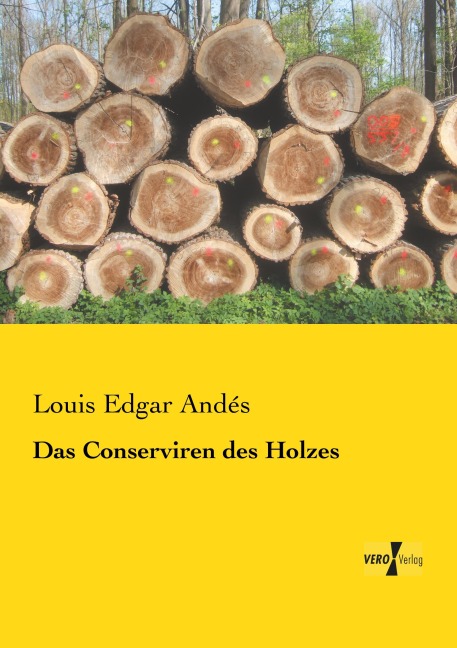 Das Conserviren des Holzes - Louis Edgar Andés