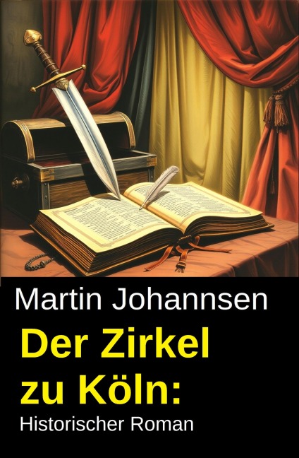 Der Zirkel zu Köln: Historischer Roman - Martin Johannsen
