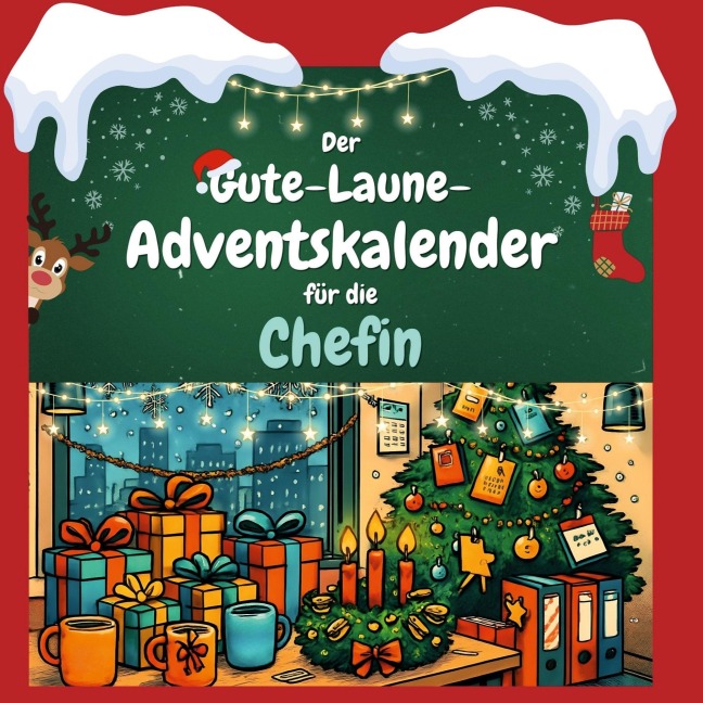 Der Gute-Laune-Adventskalender für die Chefin - Anton Meyer