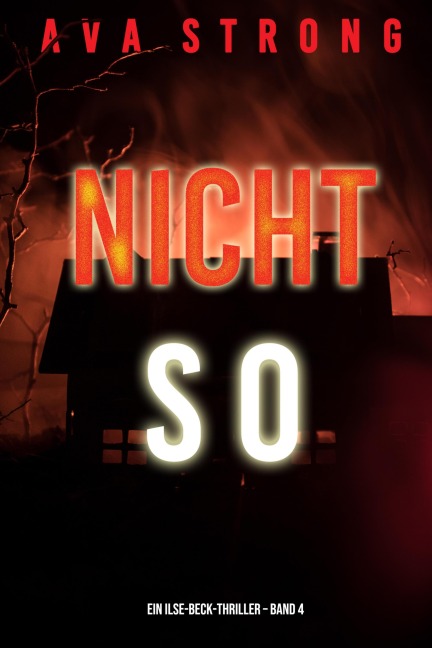 Nicht so (Ein Ilse Beck-FBI-Thriller - Buch 4) - Ava Strong