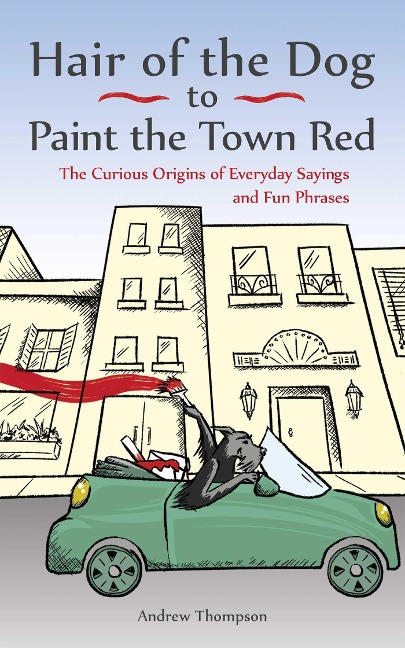Hair of the Dog to Paint the Town Red - Andrew Thompson