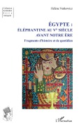 Cover-Bild zum Titel 'Égypte : Éléphantine au Ve siècle avant notre ère' von 'Hélène Nutkowicz'