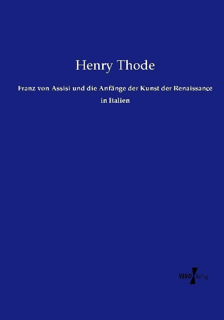 Franz von Assisi und die Anfänge der Kunst der Renaissance in Italien - Henry Thode