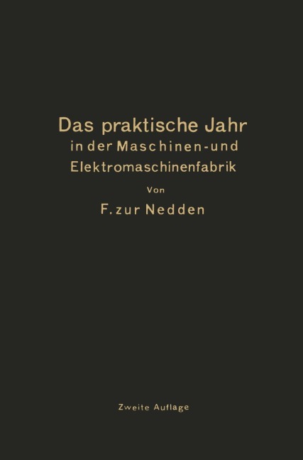 Das praktische Jahr in der Maschinen- und Elektromaschinenfabrik - F. Zur Nedden