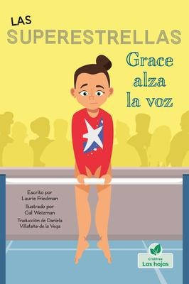 Grace Alza La Voz (Grace Speaks Up) - Laurie Friedman