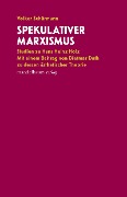 Cover-Bild zum Titel 'Spekulativer Marxismus' von 'Volker Schürmann'