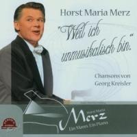 Weil Ich Unmusikalisch Bin - Horst Maria Merz