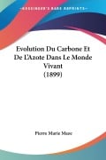 Evolution Du Carbone Et De L'Azote Dans Le Monde Vivant (1899) - Pierre Marie Maze