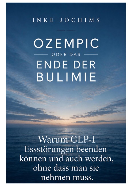Ozempic oder das Ende der Bulimie - Inke Jochims