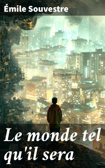 Le monde tel qu'il sera - Émile Souvestre