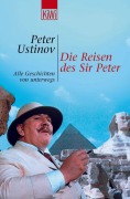Cover-Bild zum Titel 'Die Reisen des Sir Peter' von 'Peter Ustinov'