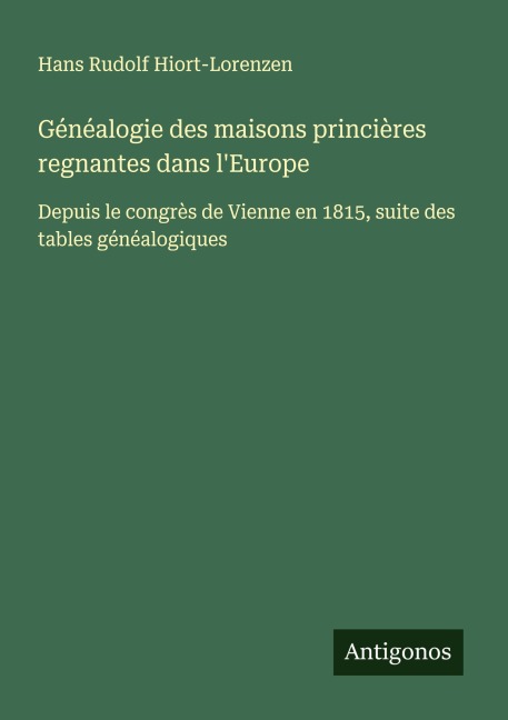 Généalogie des maisons princières regnantes dans l'Europe - Hans Rudolf Hiort-Lorenzen